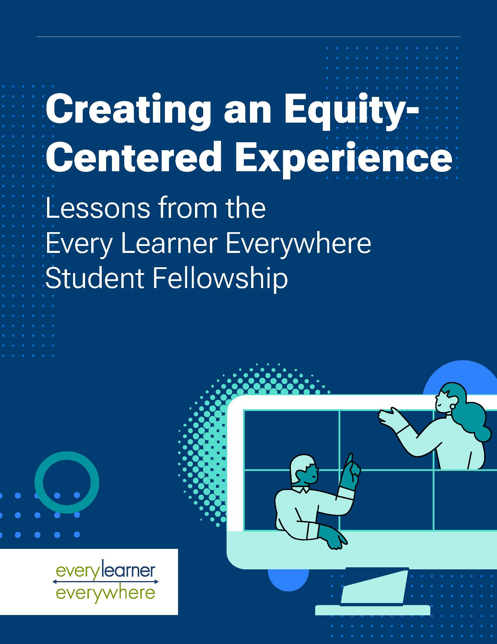 Cover of Creating an Equity-Centered Experience: Lessons from the Every Learner Everywhere® Student Fellowships